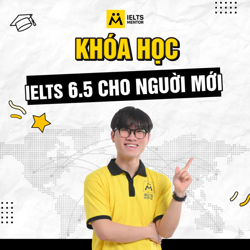 Khóa học IELTS 6.5 cho người mới: Lộ trình toàn diện để bắt đầu từ con số 0 và đạt mục tiêu nhanh nhất