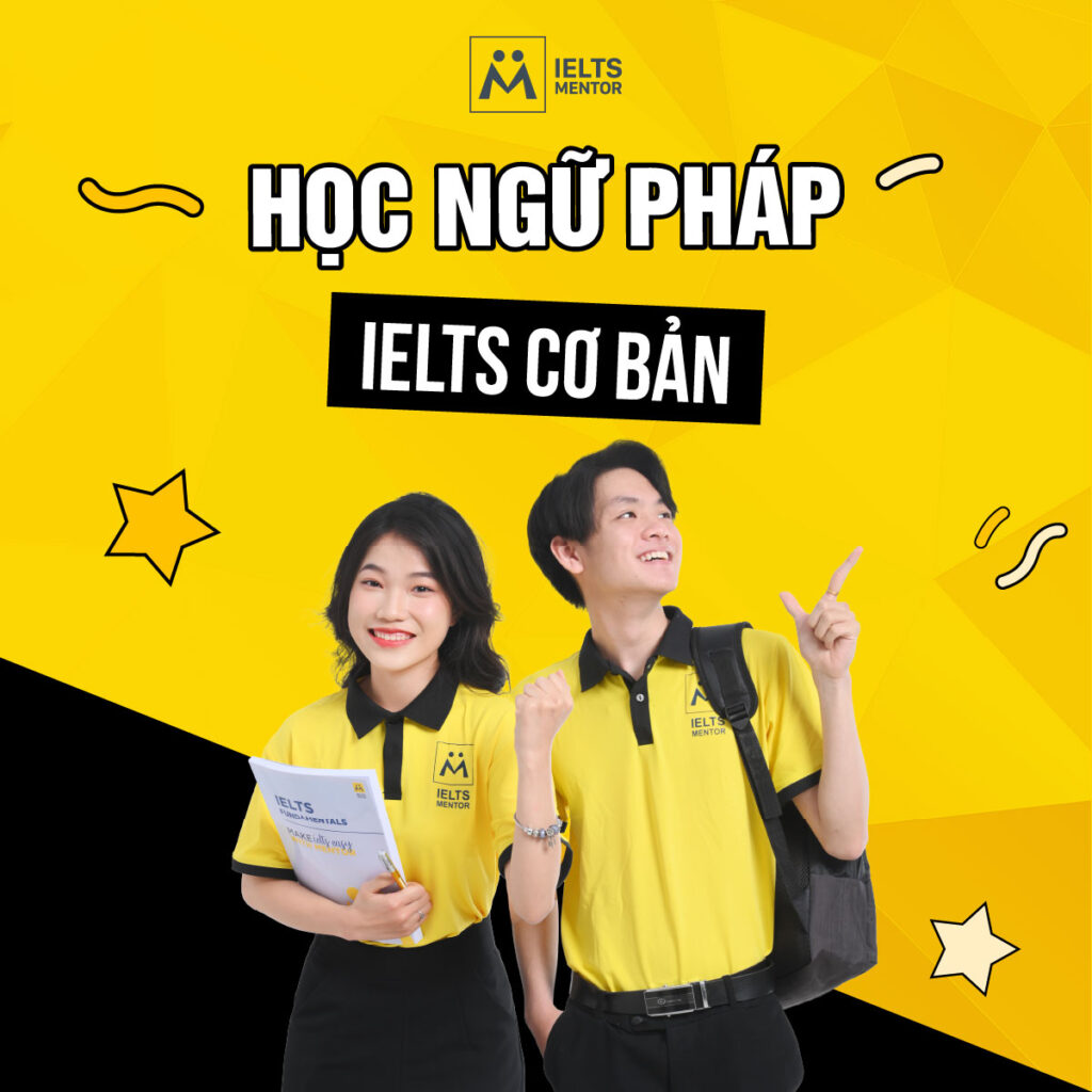 Học ngữ pháp IELTS cơ bản bắt đầu từ đâu để không bị mất gốc và học đúng hướng