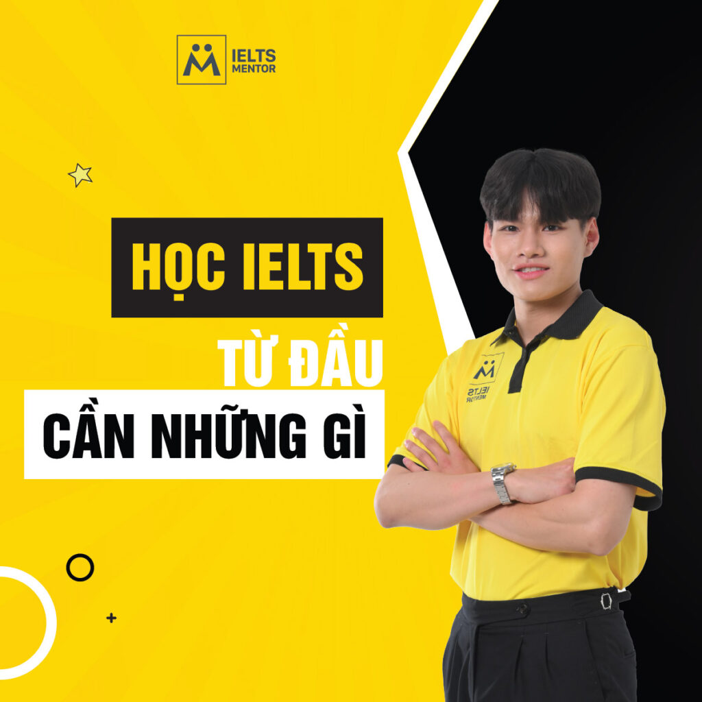 Học IELTS từ đầu cần những gì để không mơ hồ và đi đúng hướng ngay từ bước đầu tiên