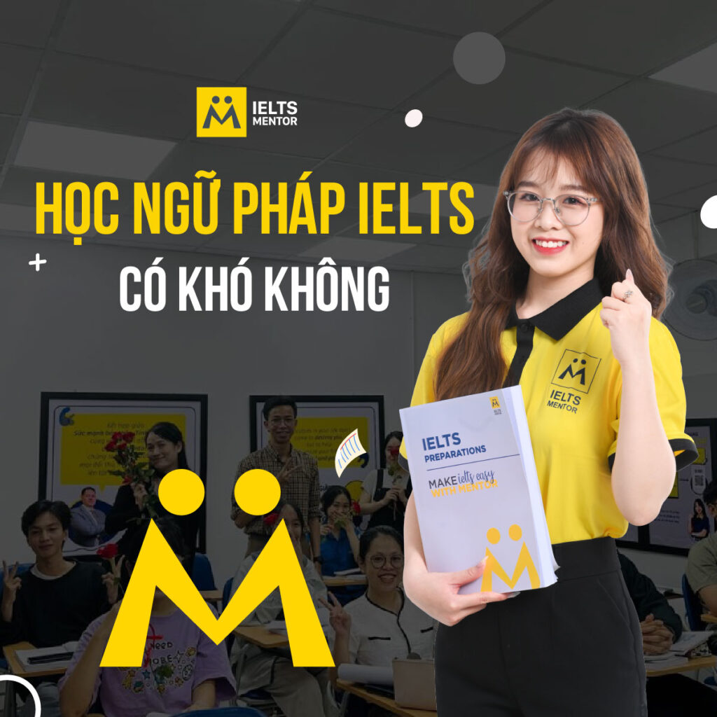 Học ngữ pháp IELTS có khó không và làm sao để học nhẹ nhàng hơn mà vẫn hiệu quả