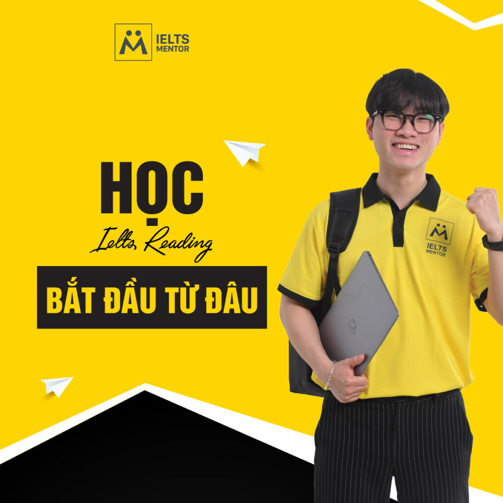 Học Reading IELTS bắt đầu từ đâu để đọc hiểu đúng hướng và cải thiện điểm bền vững