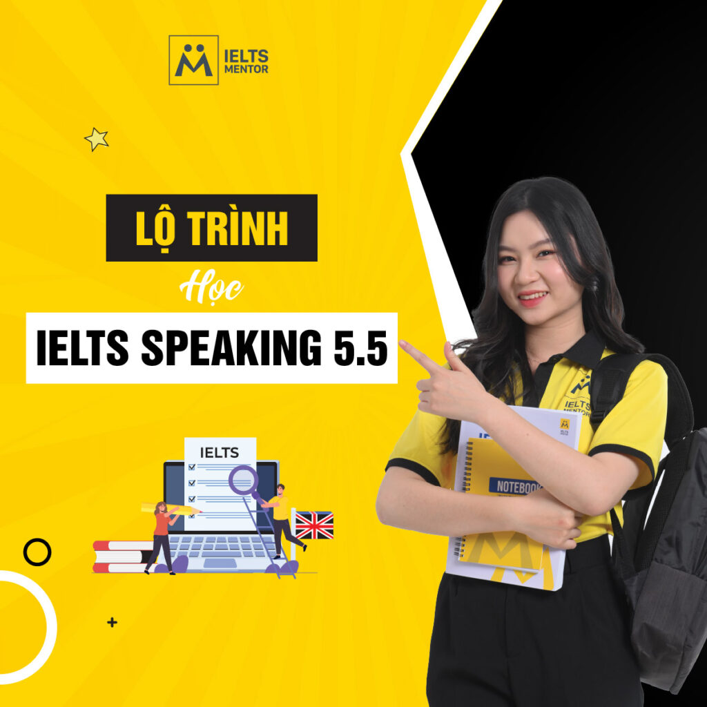 Lộ trình học IELTS Speaking 5.5 giúp nói rõ ý và đạt điểm an toàn trong kỳ thi