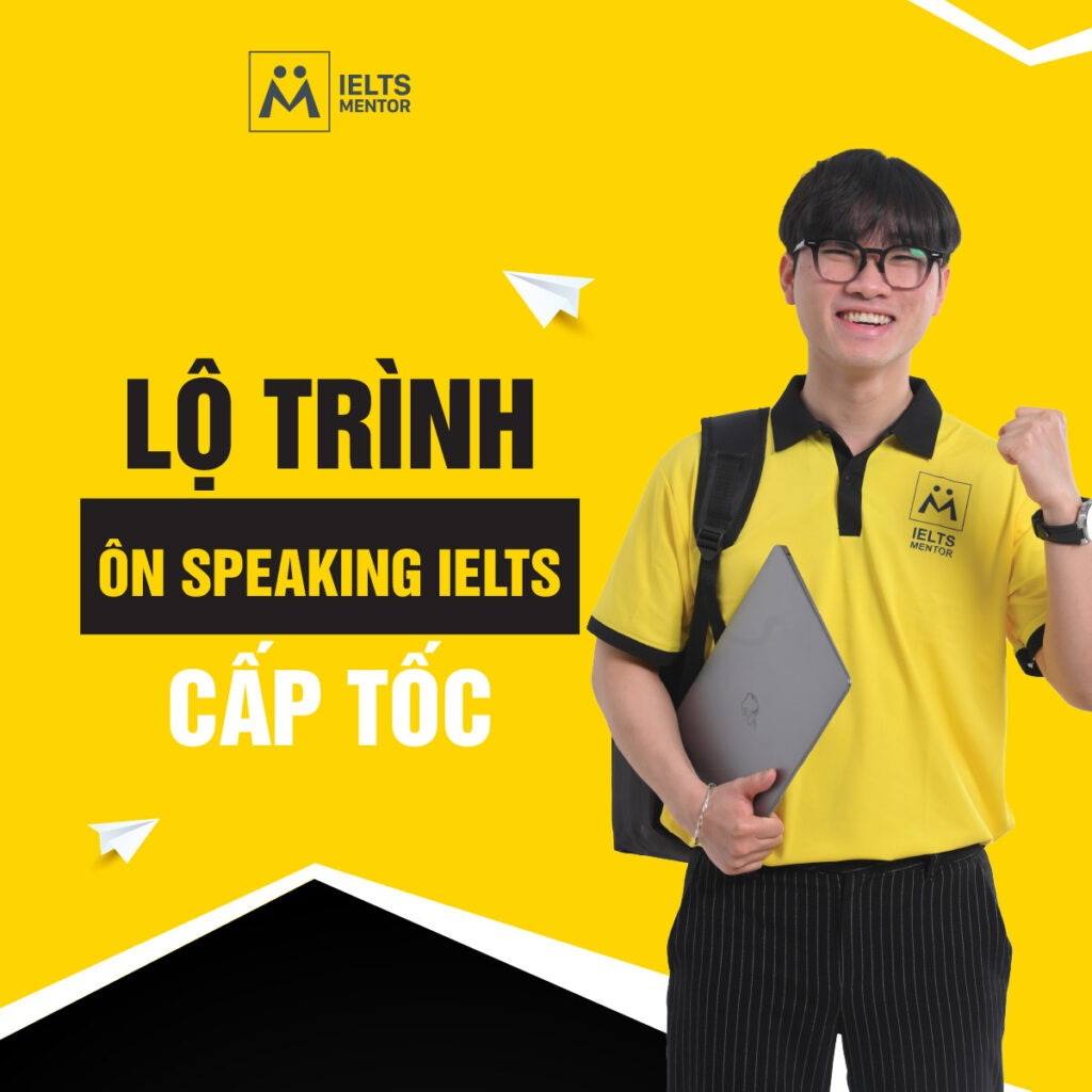 Lộ trình ôn Speaking IELTS cấp tốc giúp cải thiện phản xạ và tăng điểm trong thời gian ngắn
