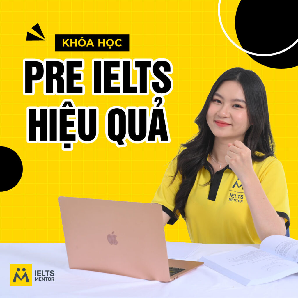 Khóa học Pre IELTS hiệu quả giúp bạn xây nền vững chắc trước khi bước vào luyện thi IELTS