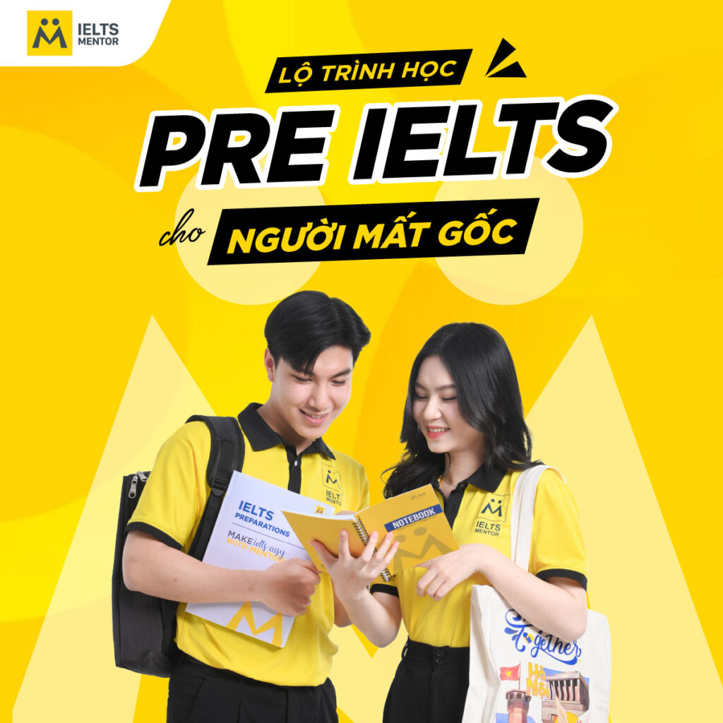 Lộ trình học Pre IELTS cho người mất gốc giúp bạn lấy lại nền tảng và học đúng ngay từ đầu