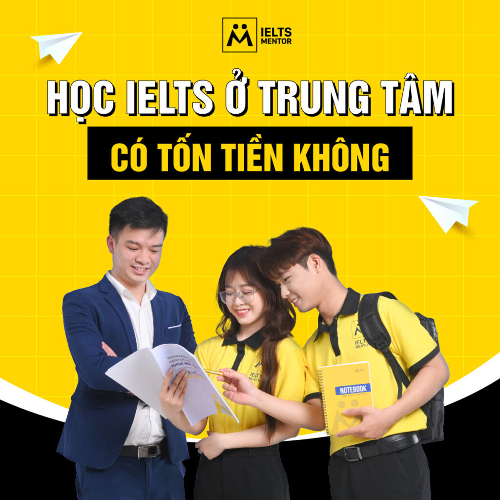 Học IELTS ở trung tâm có tốn tiền không và khi nào khoản đầu tư đó thực sự xứng đáng