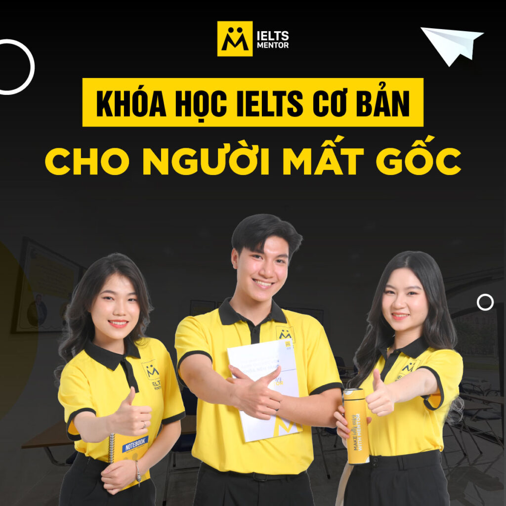 Khóa học IELTS cơ bản cho người mất gốc giúp bạn xây nền vững và học lại đúng cách