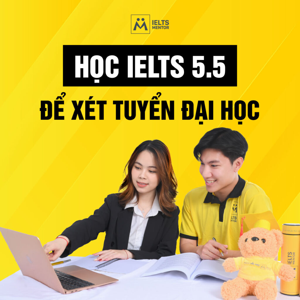 Học IELTS 5.5 để xét tuyển đại học có lợi thế gì và cần chuẩn bị như thế nào