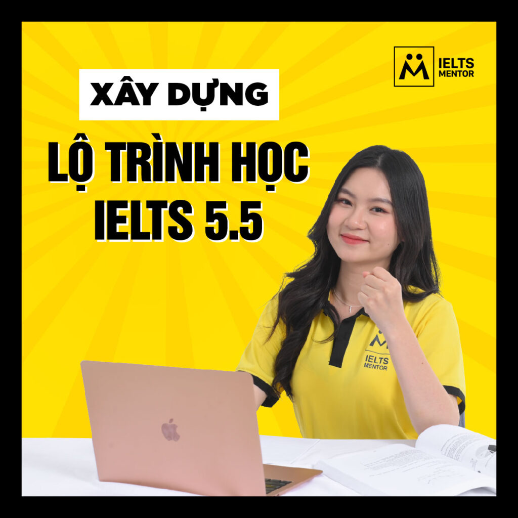 Xây dựng lộ trình học IELTS 5.5 hiệu quả cho người mới bắt đầu và mất gốc