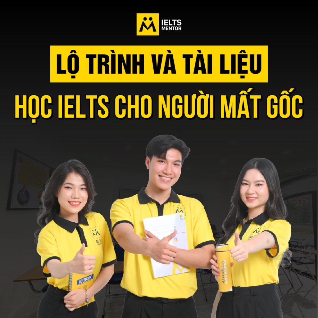 Lộ trình và tài liệu học IELTS cho người mất gốc bắt đầu đúng cách từ con số không