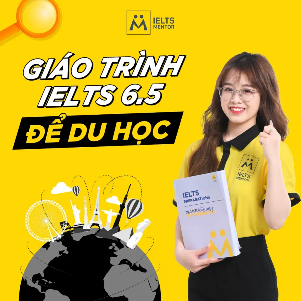 Giáo trình IELTS 6.5 để du học giúp bạn đạt chuẩn đầu vào và sẵn sàng học tập quốc tế