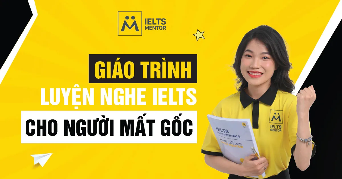 cach-hoc-hieu-qua-voi-giao-trinh-luyen-nghe-ielts-cho-nguoi-mat-goc