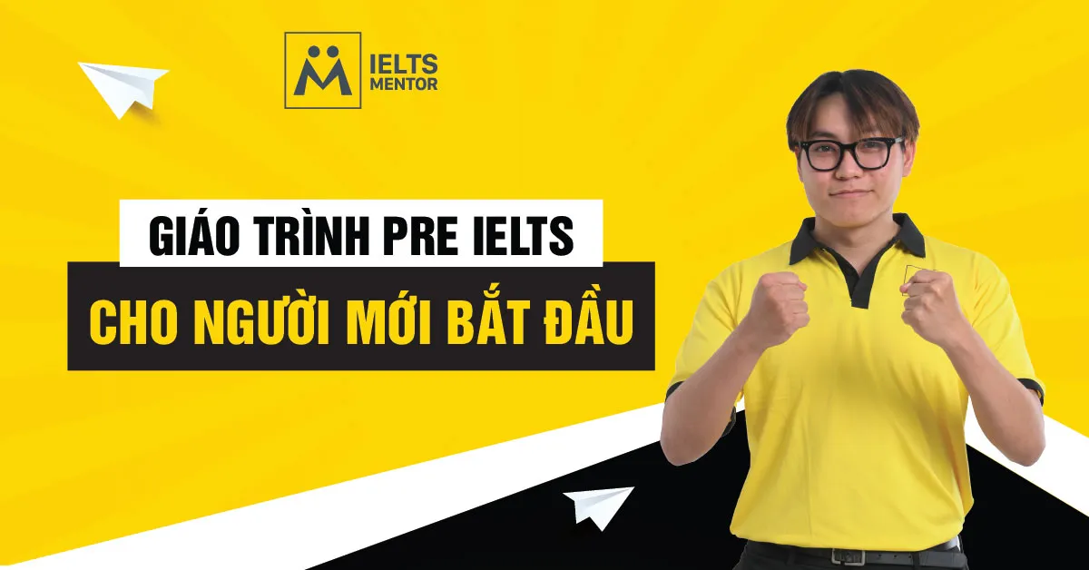 giao-trinh-pre-ielts-cho-nguoi-moi-bat-dau-can-co-nhung-gi
