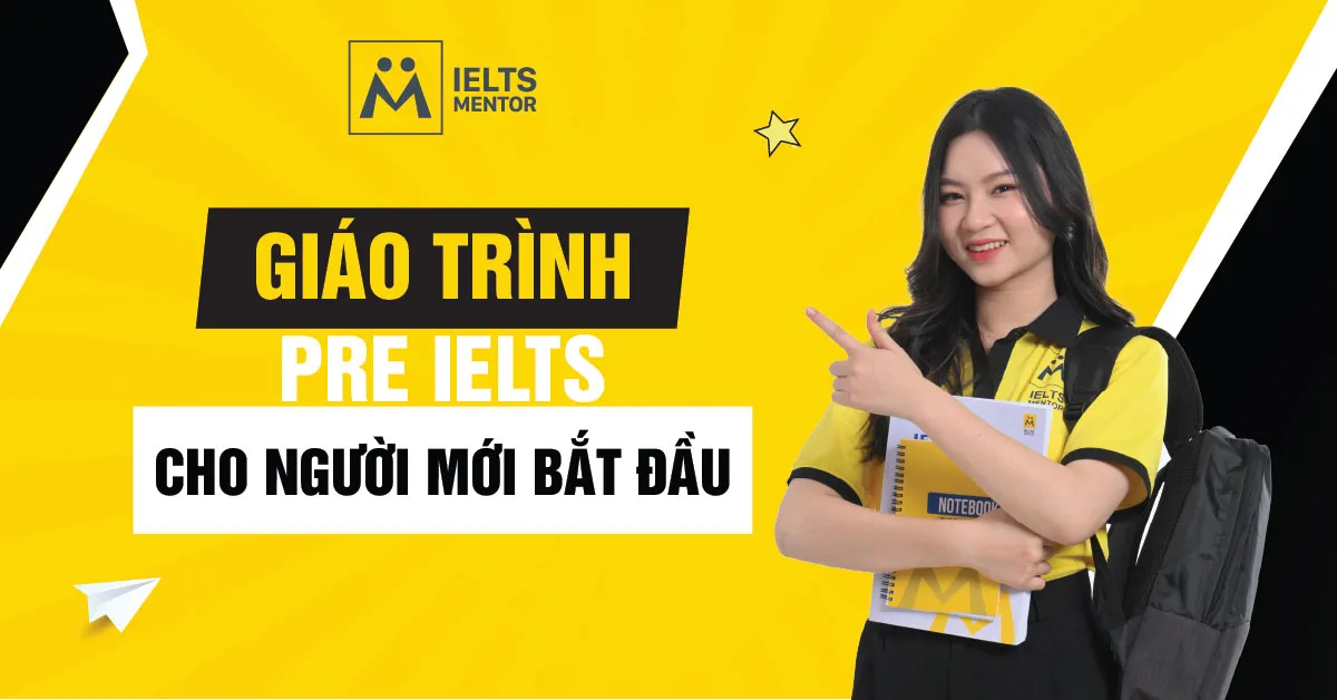 lo-trinh-hoc-voi-giao-trinh-pre-ielts-cho-nguoi-moi-bat-dau