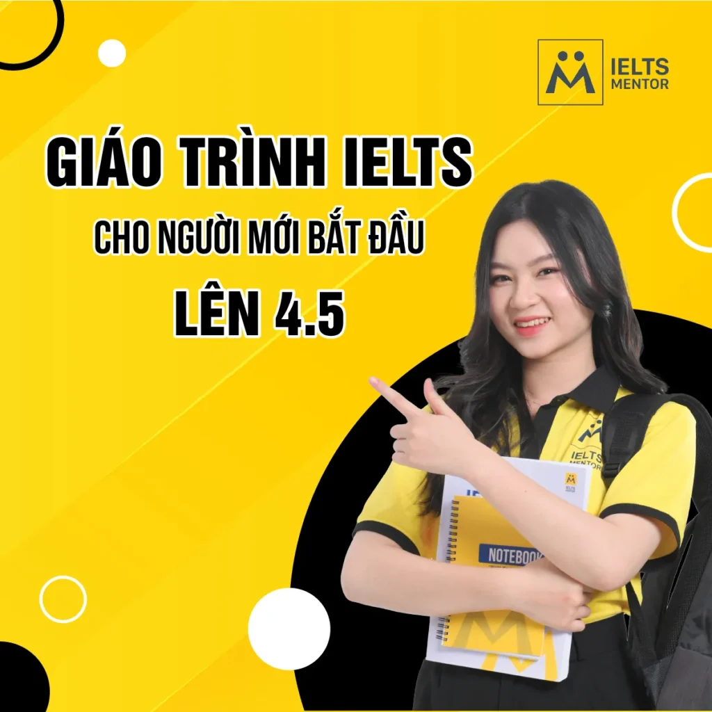 Giáo trình IELTS cho người mới bắt đầu lên 4.5 giúp bạn xây nền vững và đạt band đầu tiên