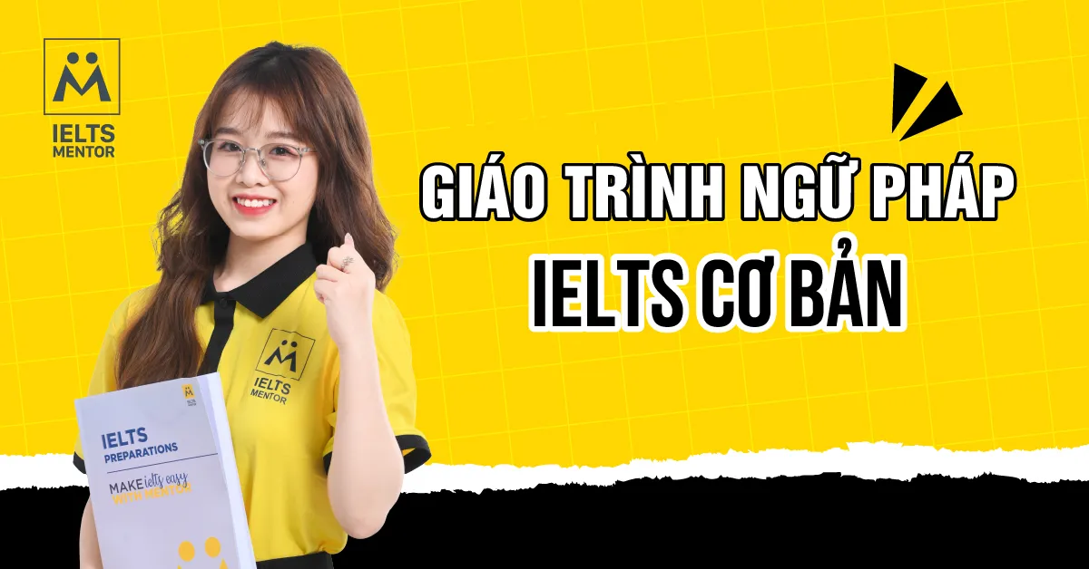 ielts-mentor-va-cach-xay-dung-nen-ngu-phap-cho-hoc-vien