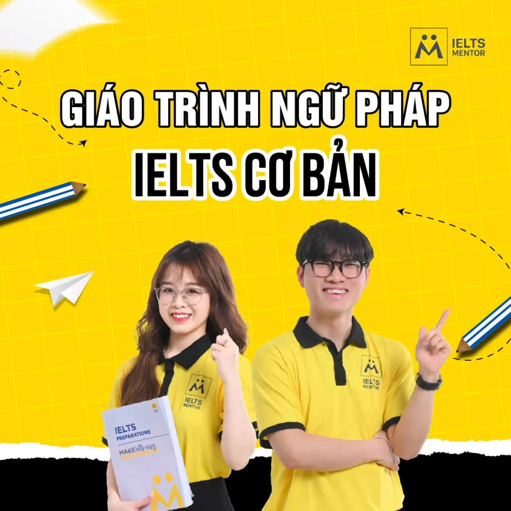 Giáo trình ngữ pháp IELTS cơ bản giúp bạn xây nền vững và học đúng ngay từ đầu