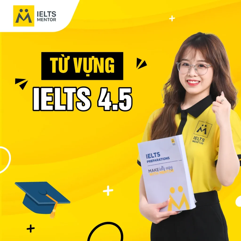 Từ vựng IELTS 4.5 cần học gì để đạt nền tảng vững và tiến bộ nhanh