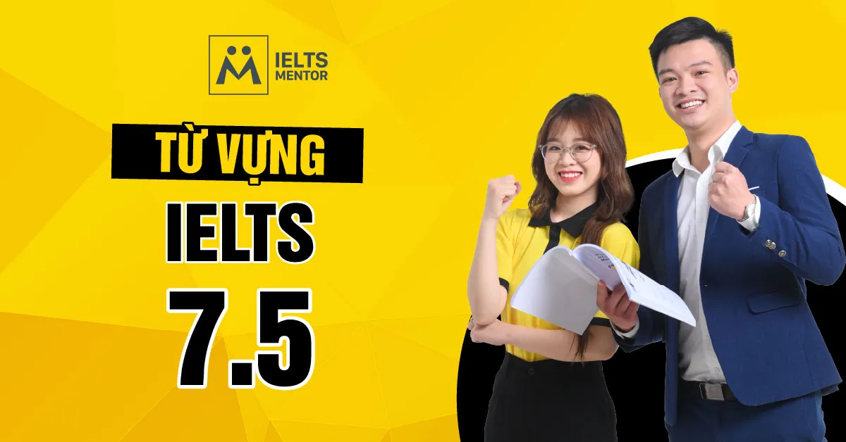nhung-nhom-tu-vung-can-tap-trung-de-dat-band-7-5