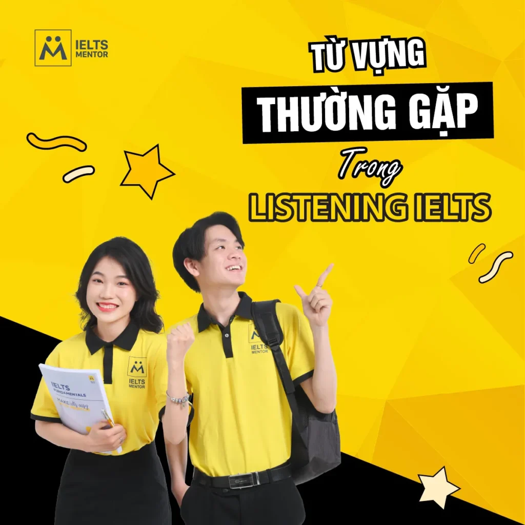 Từ vựng thường gặp trong Listening IELTS giúp bạn nghe đúng và tăng điểm nhanh