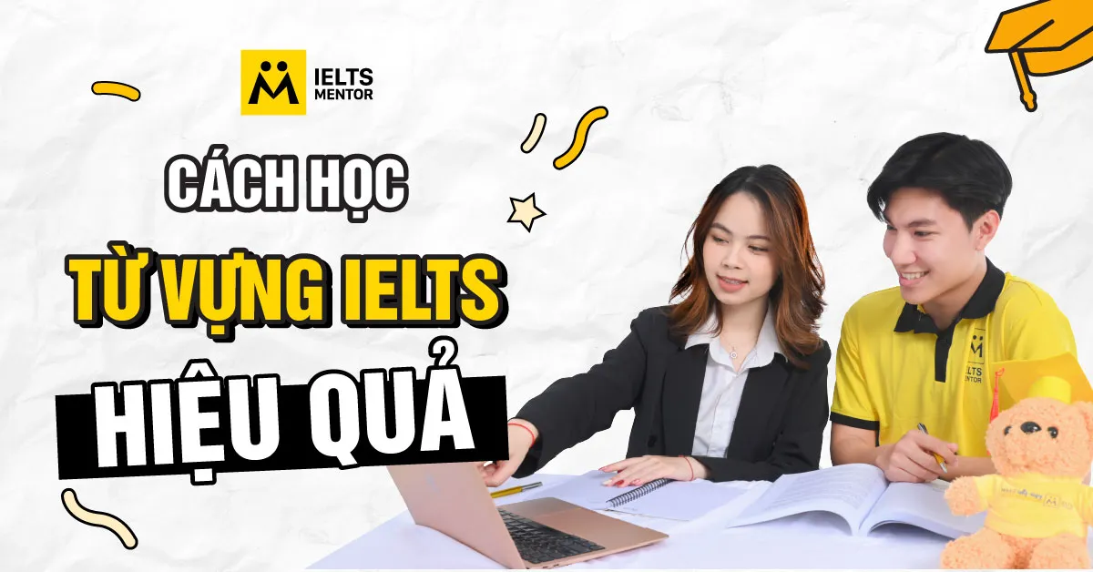 ielts-mentor-va-cach-giup-ban-hoc-tu-vung-hieu-qua