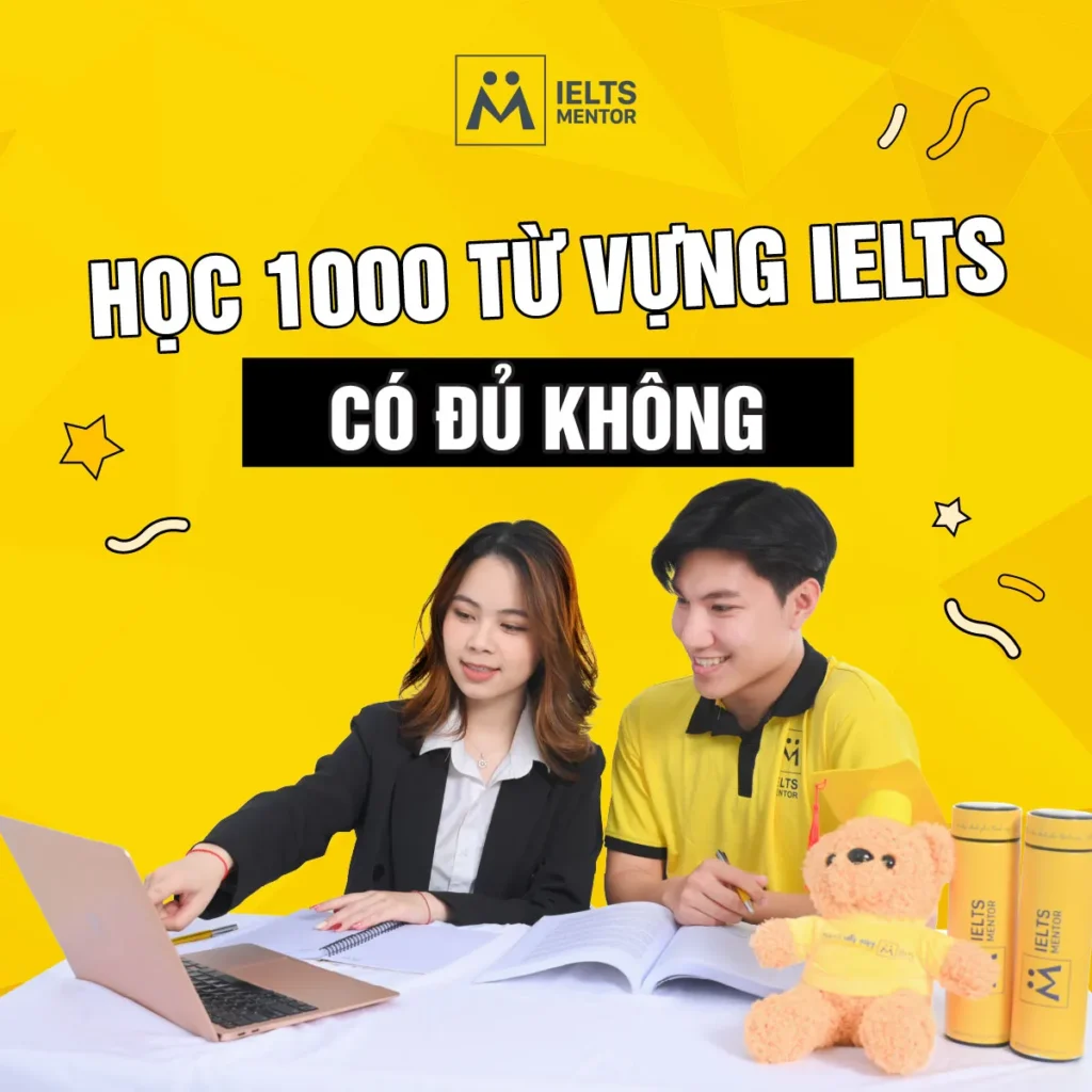 Học 1000 từ vựng IELTS có đủ không và cách dùng đúng để đạt band mong muốn