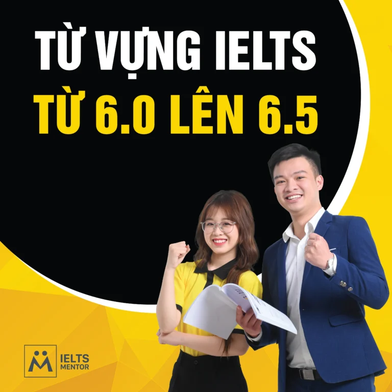 Từ vựng IELTS từ 6.0 lên 6.5: học như thế nào để bứt phá điểm số hiệu quả