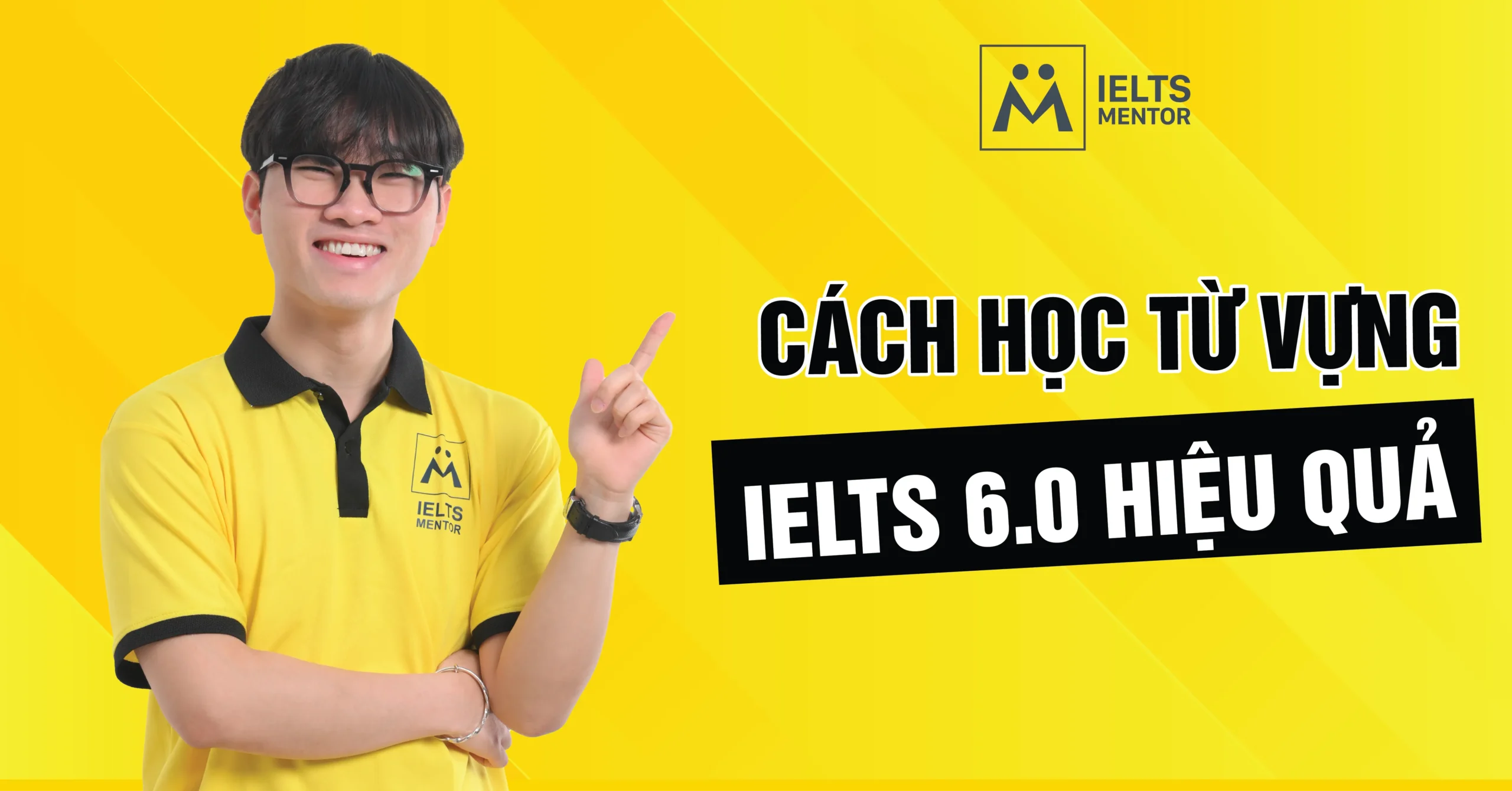 cach-hoc-tu-vung-ielts-6-0-hieu-qua-ban-nen-ap-dung