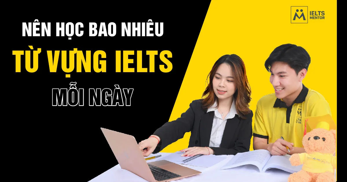 nen-hoc-bao-nhieu-tu-vung-ielts-moi-ngay