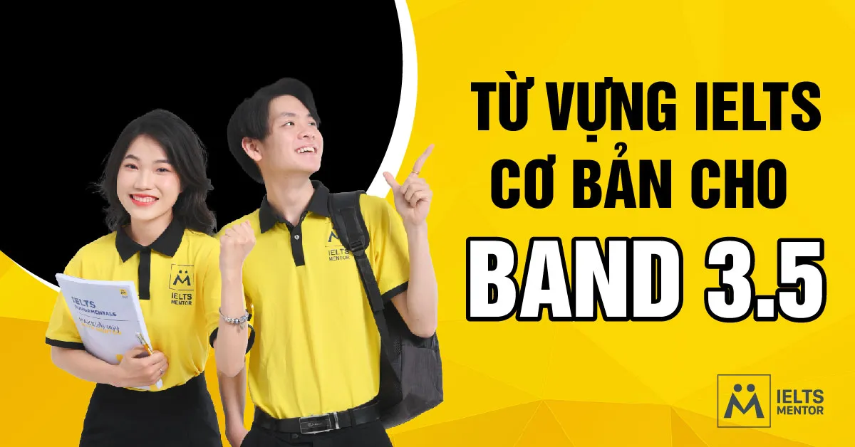 tu-vung-ielts-co-ban-cho-band-3-5-gom-nhung-gi