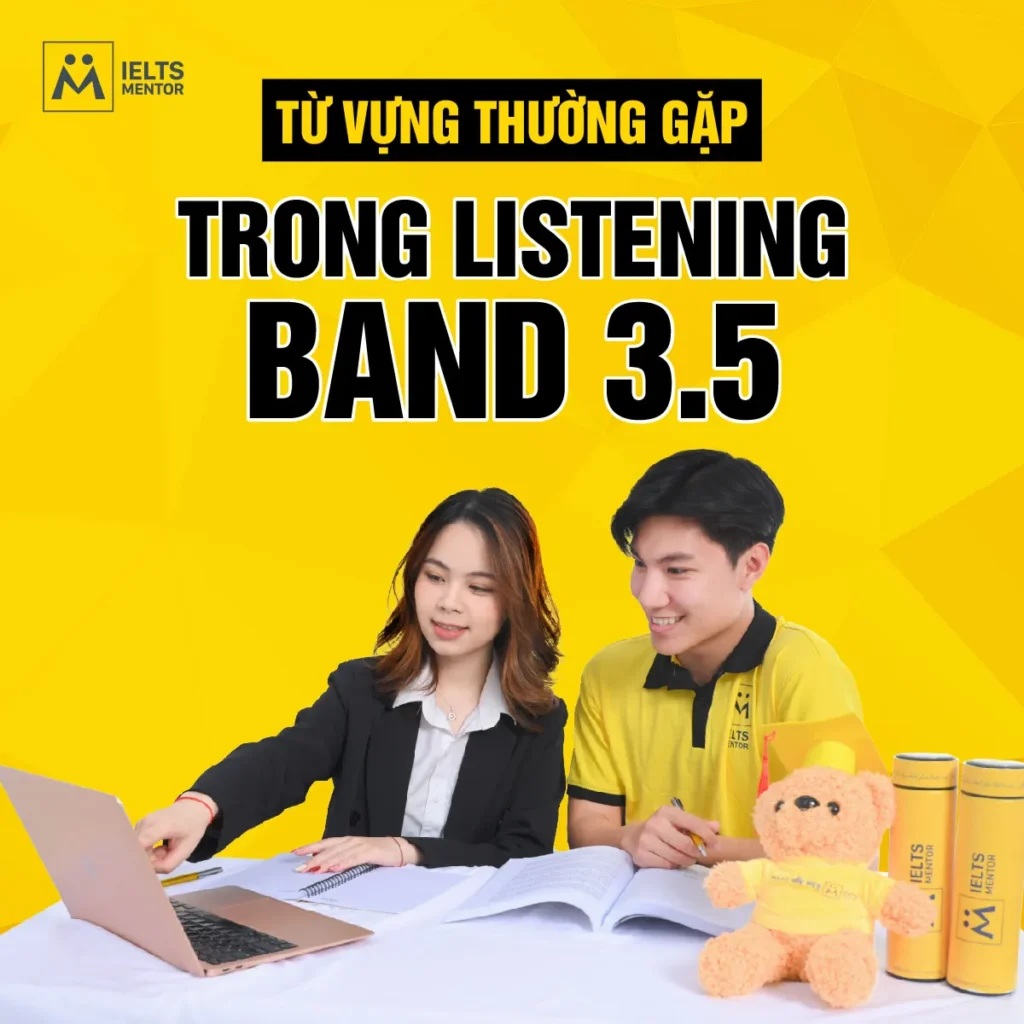 Từ vựng thường gặp trong Listening band 3.5 giúp học sinh nghe hiểu dễ hơn từ những bước đầu