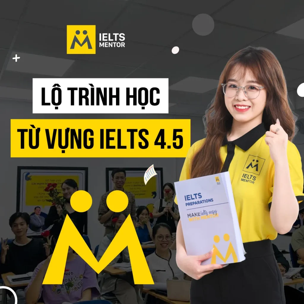 Lộ trình học từ vựng IELTS 4.5 cho học sinh muốn xây nền chắc và tiến bộ nhanh