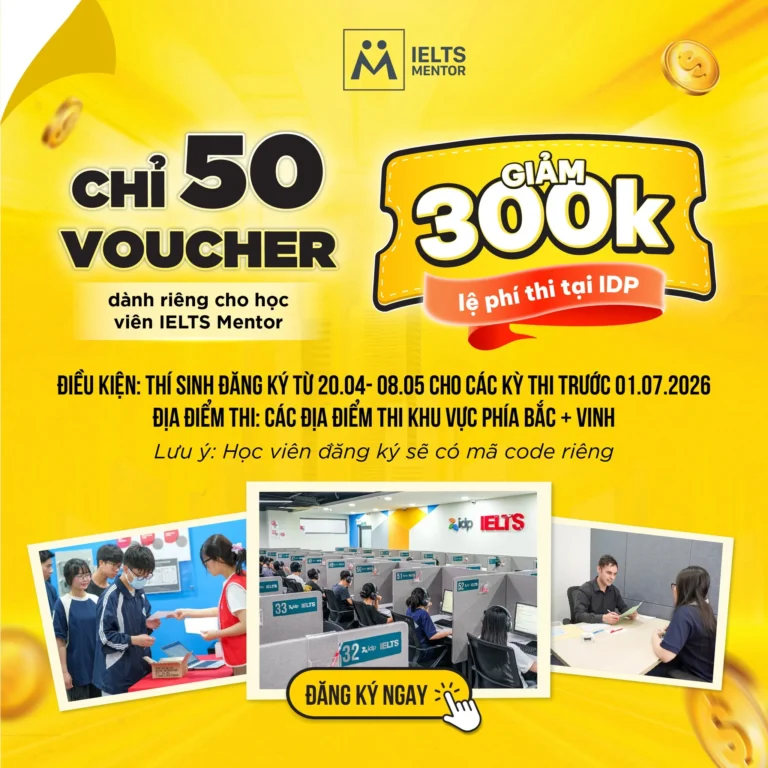 IELTS Mentor: Giảm 300K lệ phí thi IELTS từ IDP Việt Nam