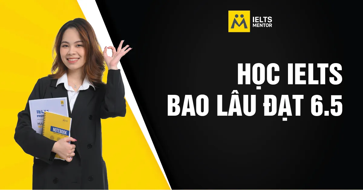 ielts-mentor-giup-hoc-vien-rut-ngan-lo-trinh-den-6.5-nhu-the-nao