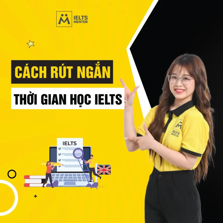 Cách rút ngắn thời gian học IELTS: Học đúng trọng tâm để tăng tốc kết quả bền vững