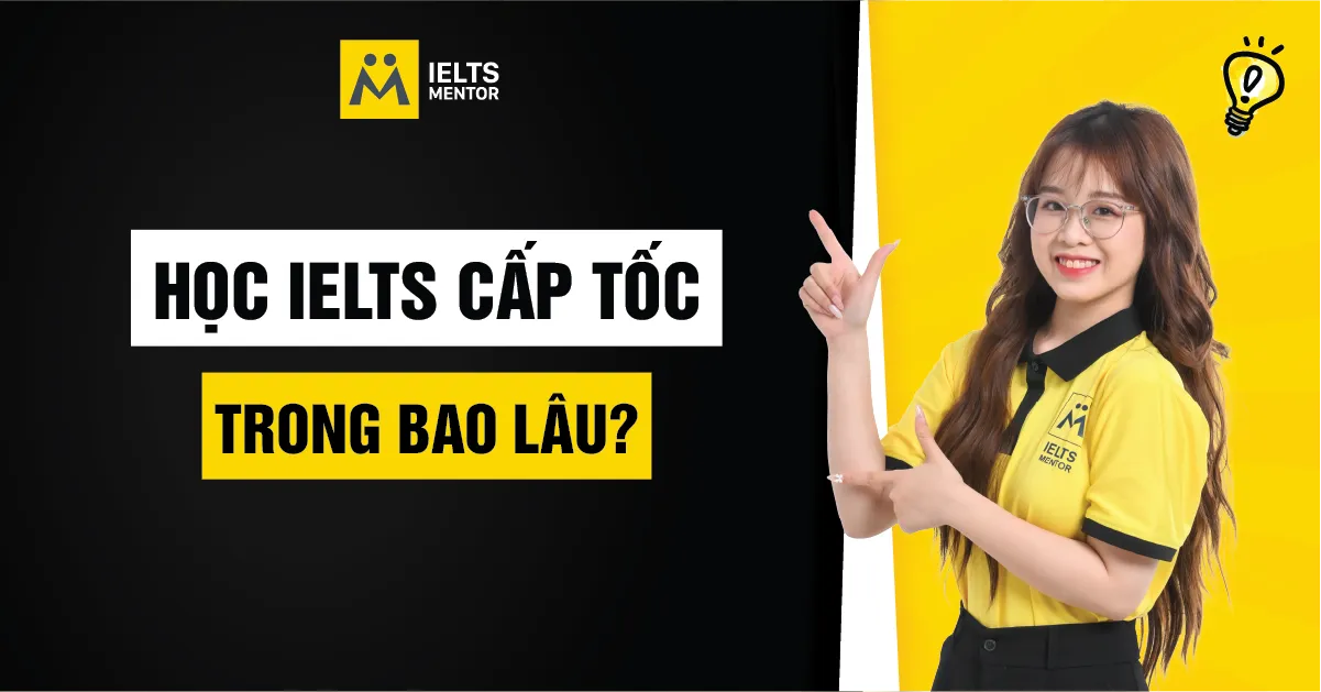 hoc-ielts-cap-toc-trong-bao-lau-la-hop-ly