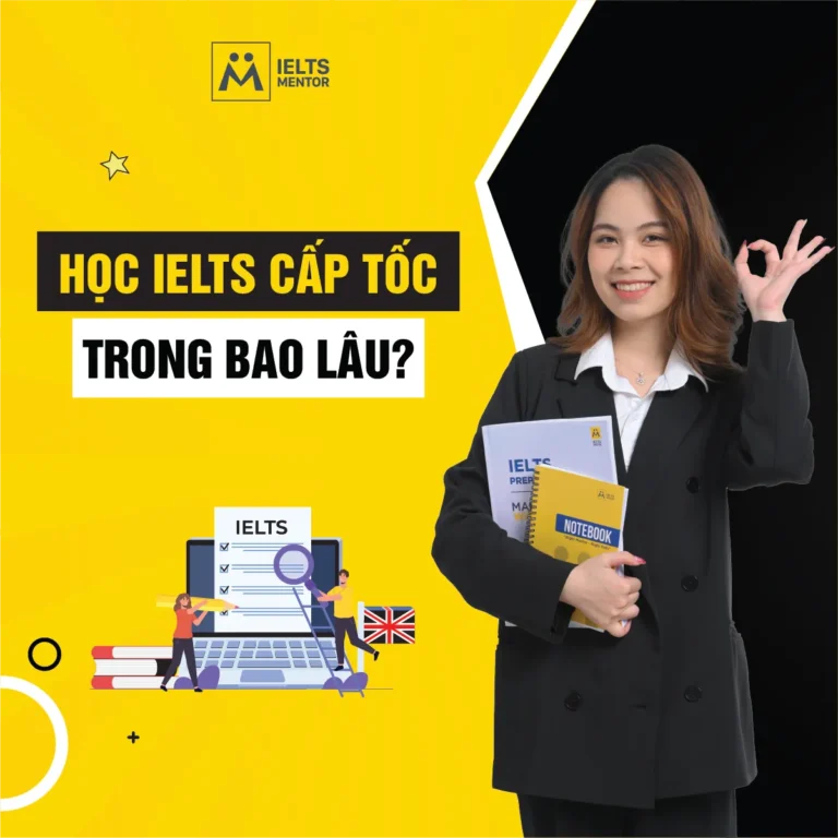 Học IELTS cấp tốc trong bao lâu? Lộ trình thực tế để tăng tốc mà không học vội