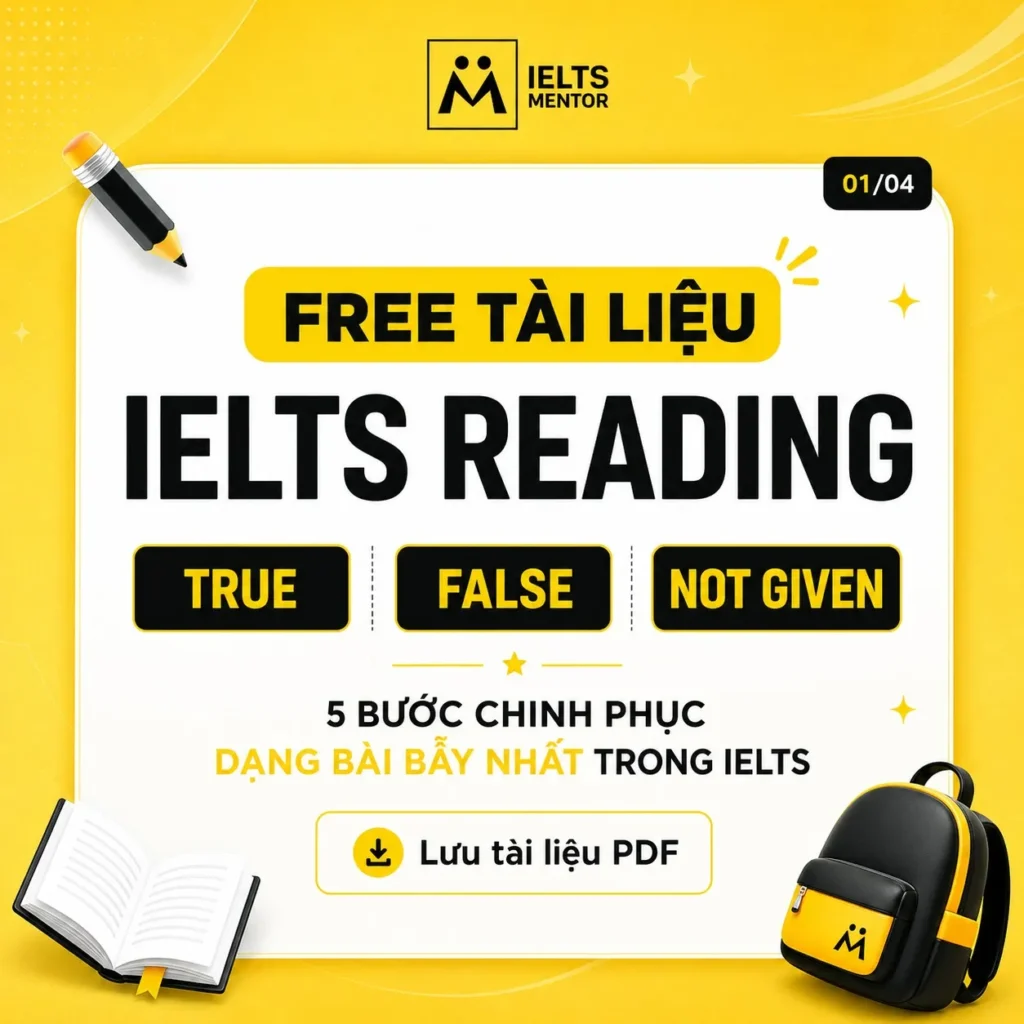 FREE TÀI LIỆU IELTS READING: TRUE / FALSE / NOT GIVEN