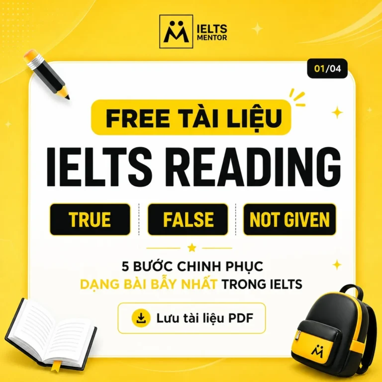 FREE TÀI LIỆU IELTS READING: TRUE / FALSE / NOT GIVEN