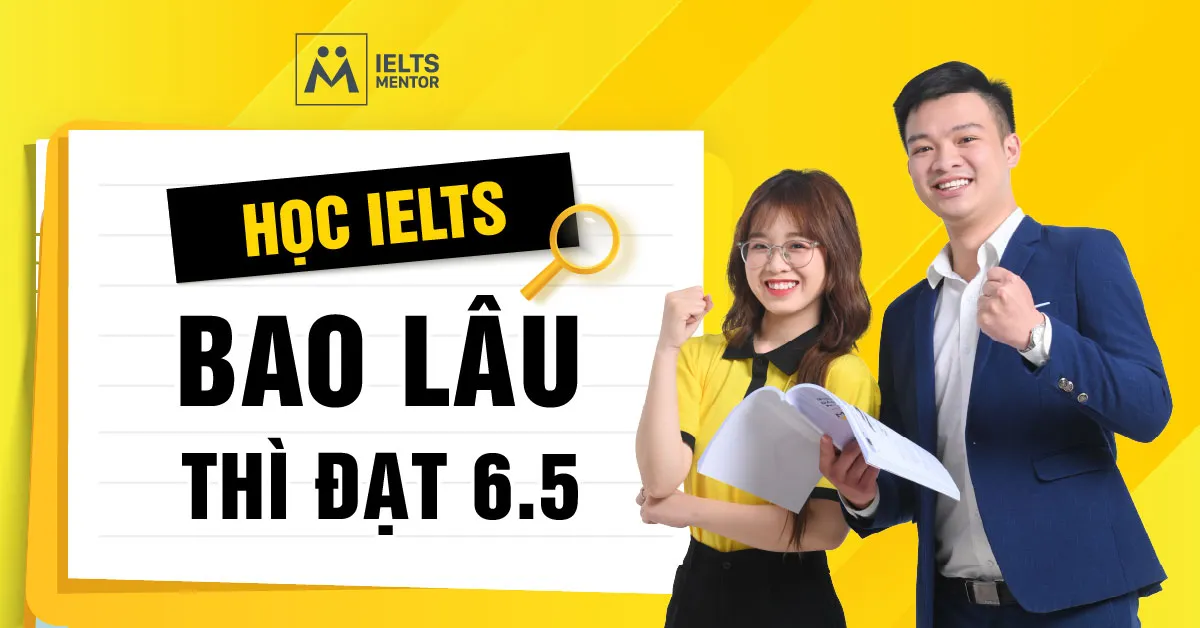 ielts-mentor-giup-hoc-vien-rut-ngan-thoi-gian-dat-6-5-nhu-the-nao