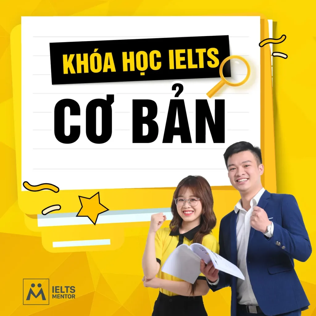 Khóa học IELTS cơ bản: Nền tảng đúng giúp người học đi xa hơn trong hành trình chinh phục IELTS