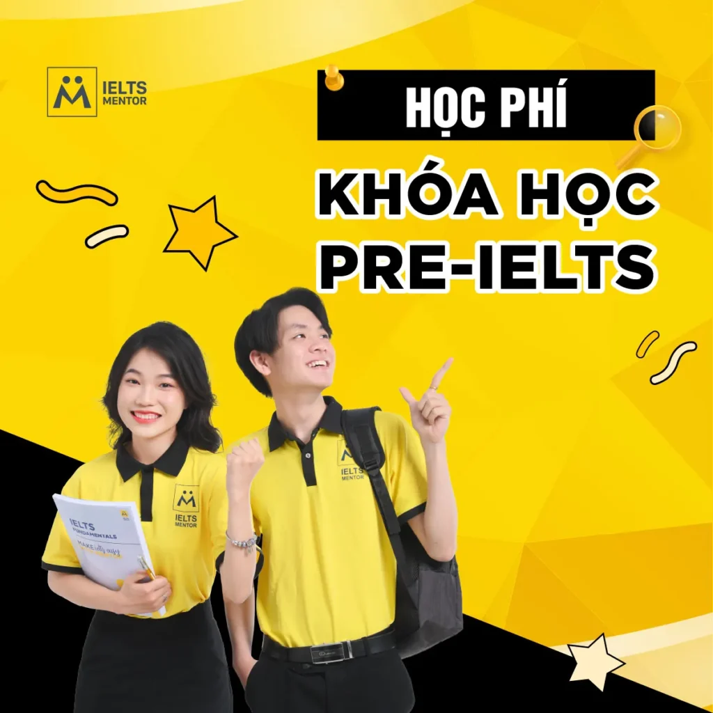 Học phí khóa học Pre-IELTS: Cách nhìn đúng để chọn khóa học xứng đáng và phù hợp