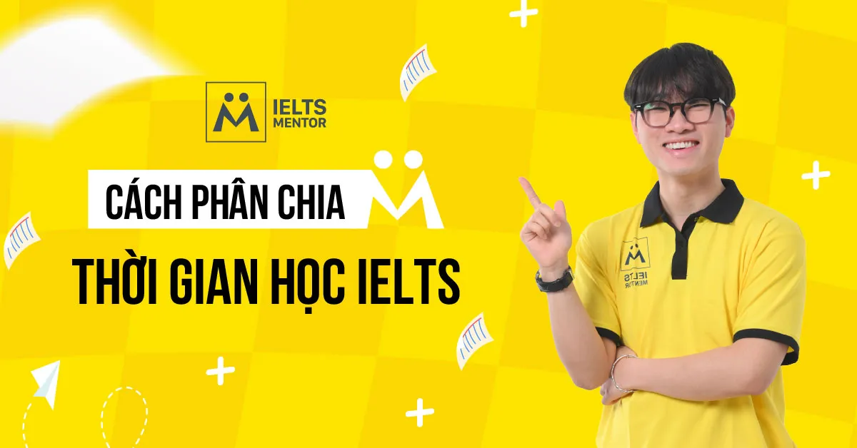 ielts-mentor-giup-hoc-sinh-toi-uu-thoi-gian-hoc-nhu-the-nao