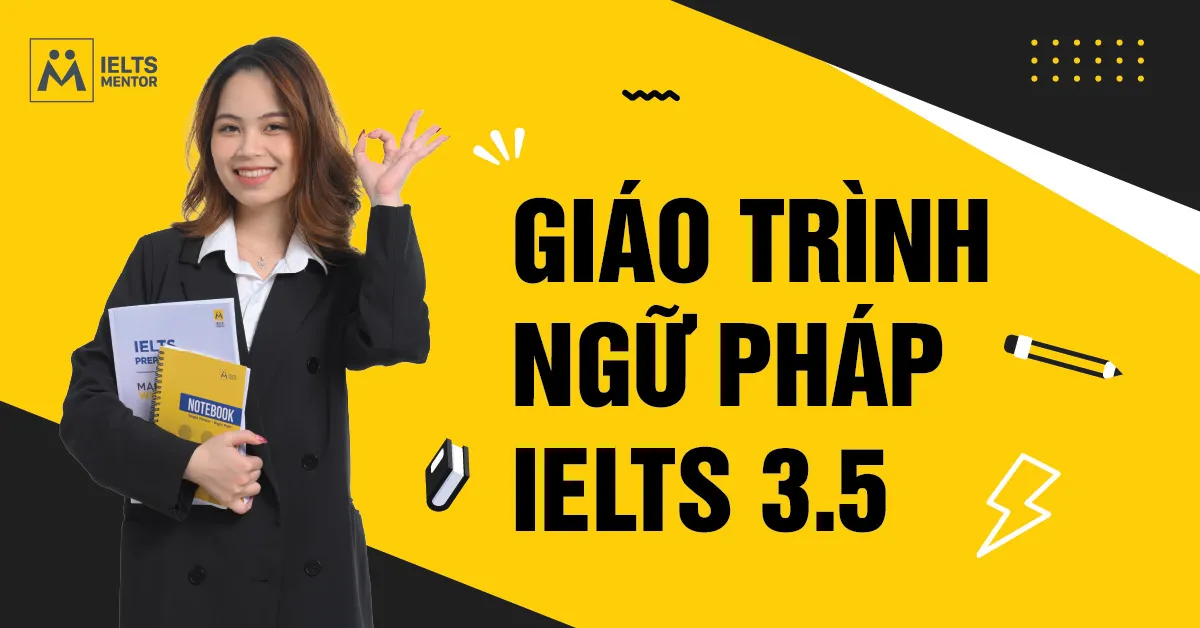 ielts-mentor-xay-dung-ngu-phap-cho-band-3-5-nhu-the-nao