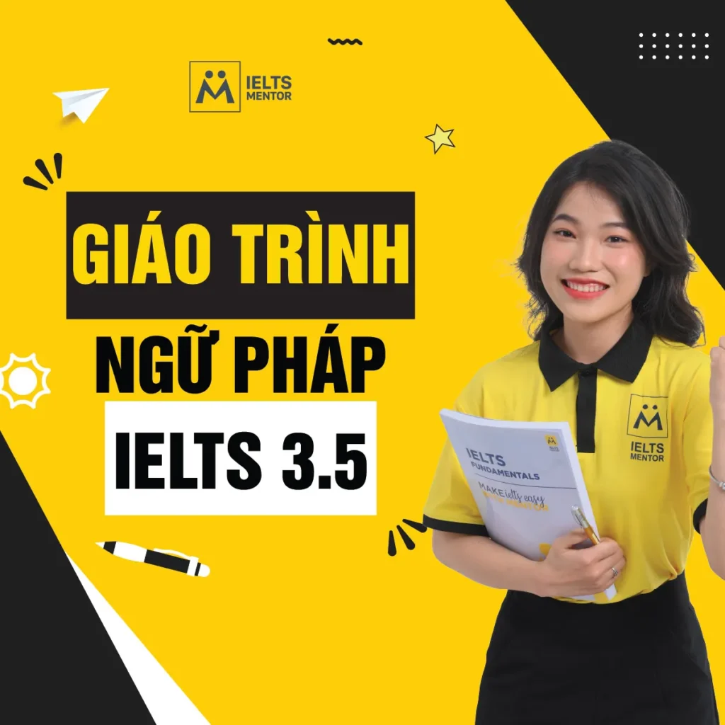 Giáo trình ngữ pháp IELTS 3.5: Cách học nền tảng đúng để viết rõ, đọc hiểu và nói tự tin hơn