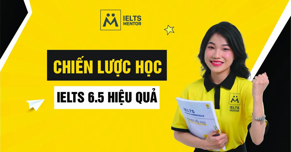 ielts-mentor-xay-dung-chien-luoc-hoc-6-5-nhu-the-nao
