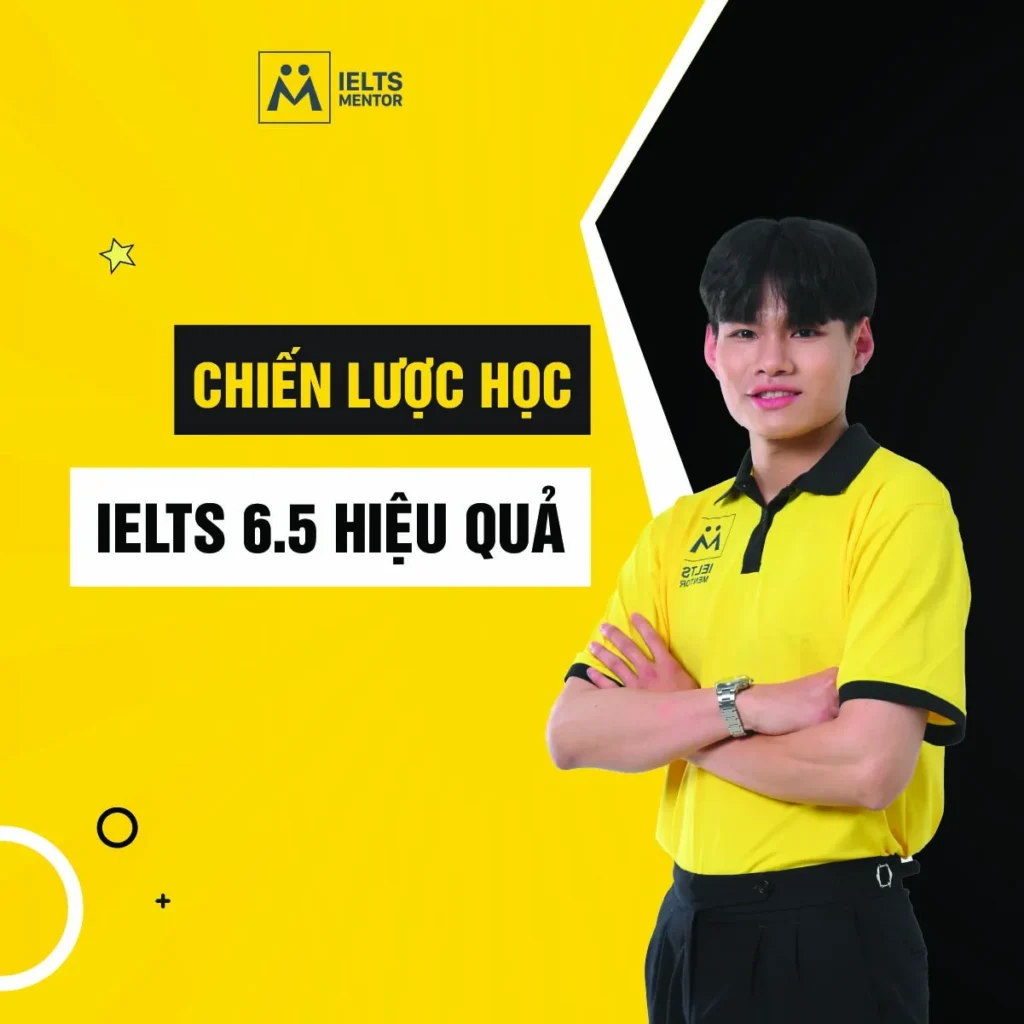 Chiến lược học IELTS 6.5 hiệu quả: Cách xây lộ trình đúng để tăng band bền vững
