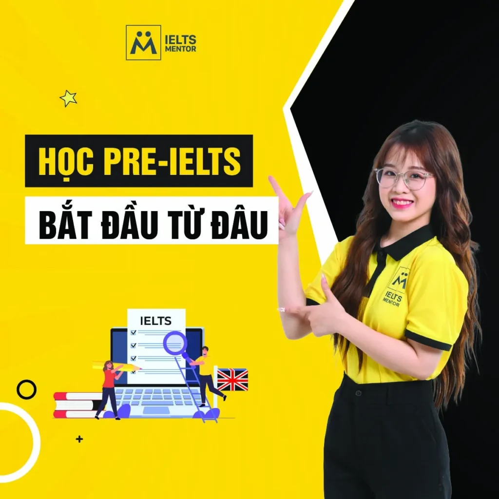 Học Pre-IELTS bắt đầu từ đâu để xây nền đúng và sẵn sàng bước vào IELTS?