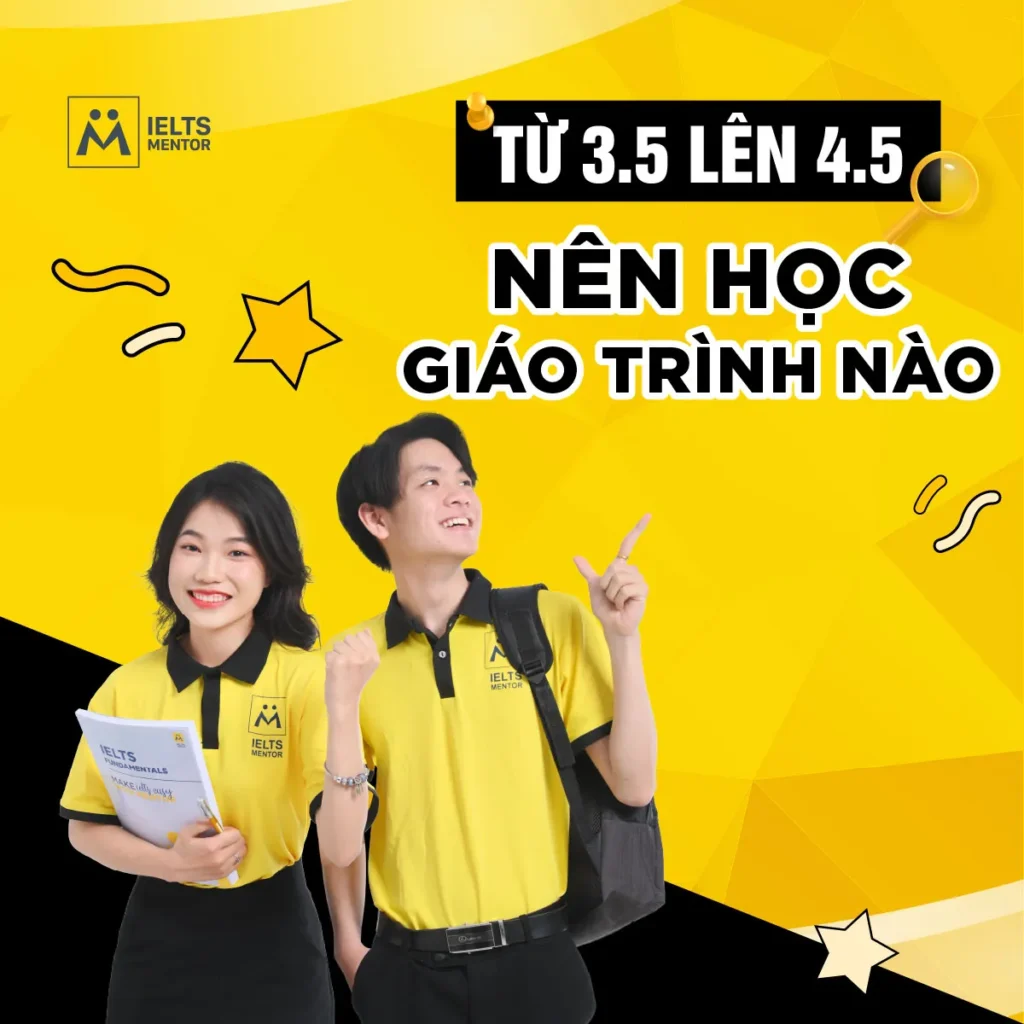 Từ 3.5 lên 4.5 nên học giáo trình nào để nâng nền và tăng điểm IELTS hiệu quả?