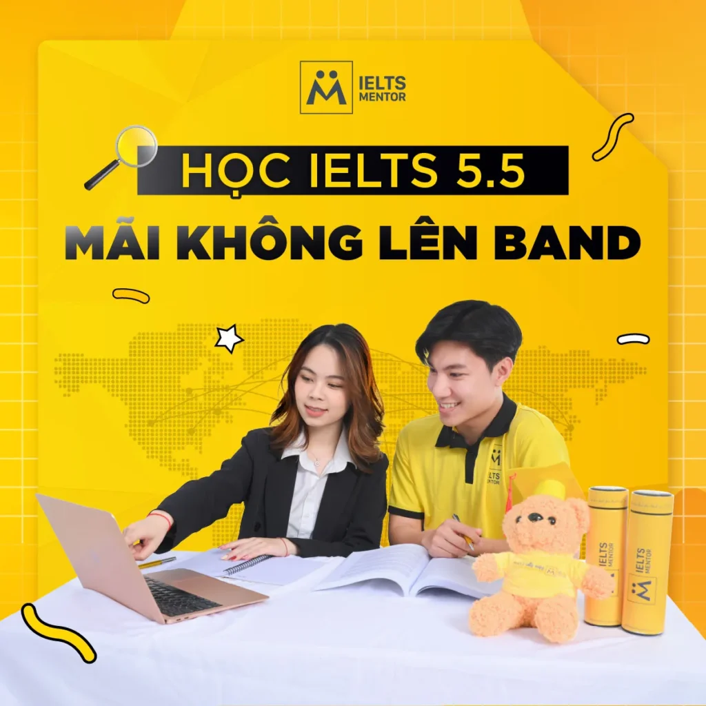 Học IELTS 5.5 mãi không lên band: Nguyên nhân thật sự và cách thoát kẹt điểm hiệu quả